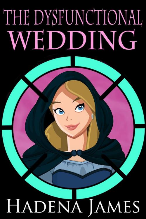 Cover of the book The Dysfunctional Wedding by Hadena James, Hadena James Publishing