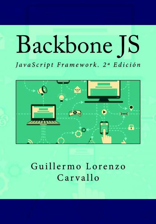 Cover of the book Backbone JS. JavaScript Framework. 2ª Edición by Guillermo Lorenzo Carvallo, IT Campus Academy