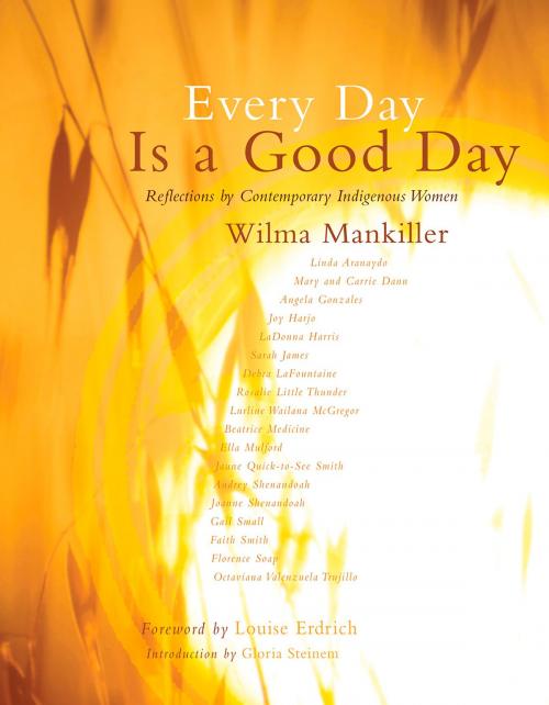Cover of the book Every Day Is a Good Day by Wilma Mankiller, Gloria Steinem, Fulcrum Publishing