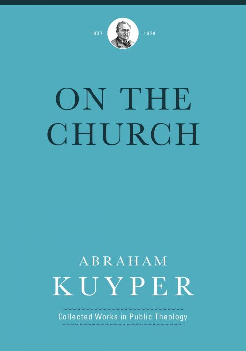 Cover of the book On the Church by Abraham Kuyper, Lexham Press