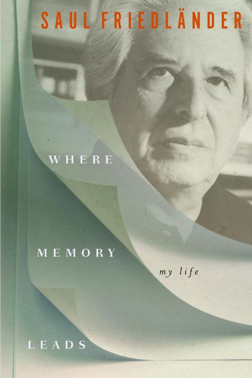 Cover of the book Where Memory Leads by Saul Friedländer, Other Press