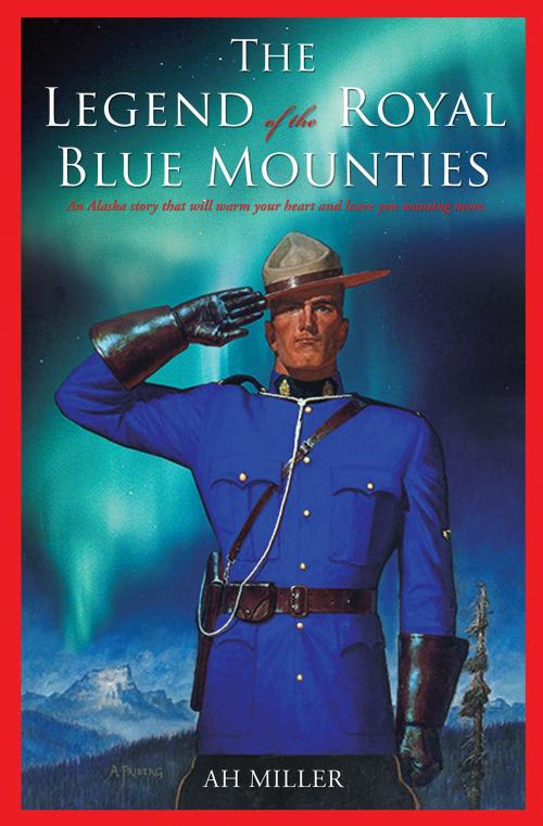 Cover of the book The Legend of the Royal Blue Mounties by Anthony Miller, Publication Consultants