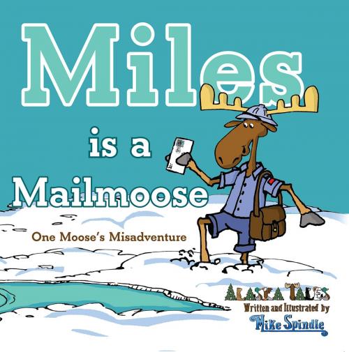 Cover of the book Miles is a Mailmoose by Mike Spindle, Publication Consultants
