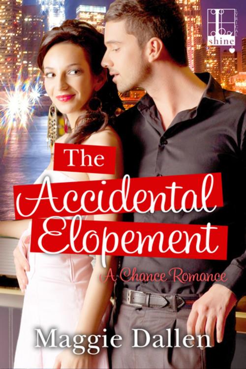Cover of the book The Accidental Elopement by Maggie Dallen, Lyrical Press