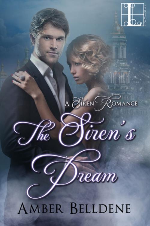 Cover of the book The Siren's Dream by Amber Belldene, Lyrical Press