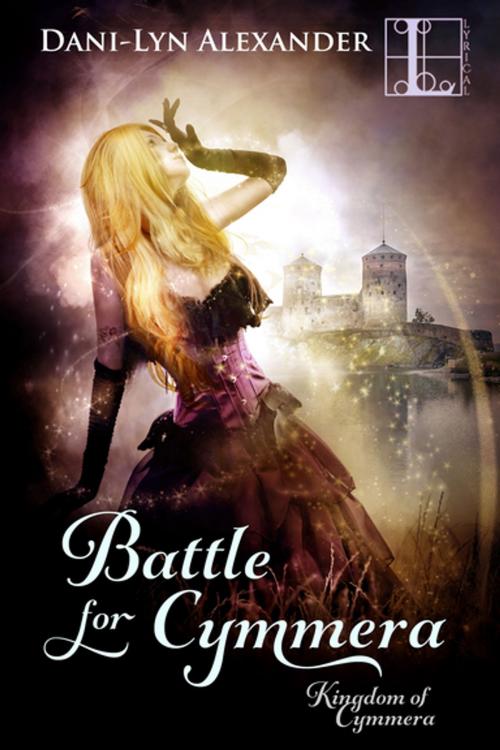 Cover of the book Battle for Cymmera by Dani-Lyn Alexander, Lyrical Press