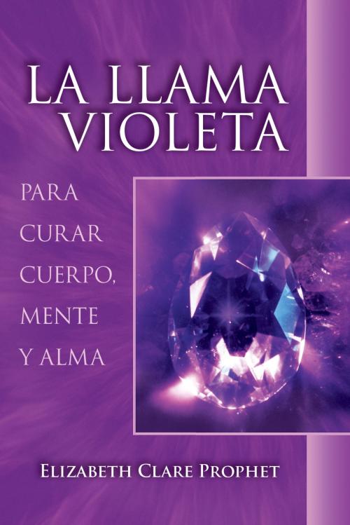 Cover of the book La Llama Violeta by Elizabeth Clare Prophet, Summit University Press Español