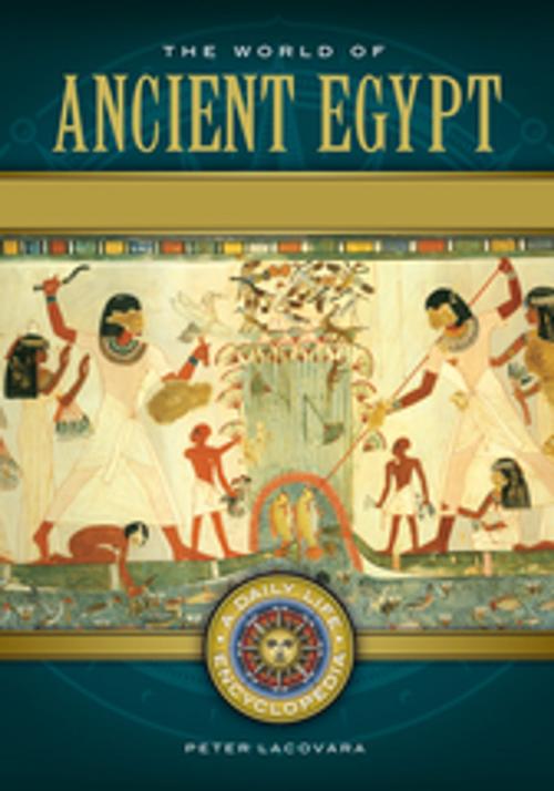 Cover of the book The World of Ancient Egypt: A Daily Life Encyclopedia [2 volumes] by Peter Lacovara, ABC-CLIO