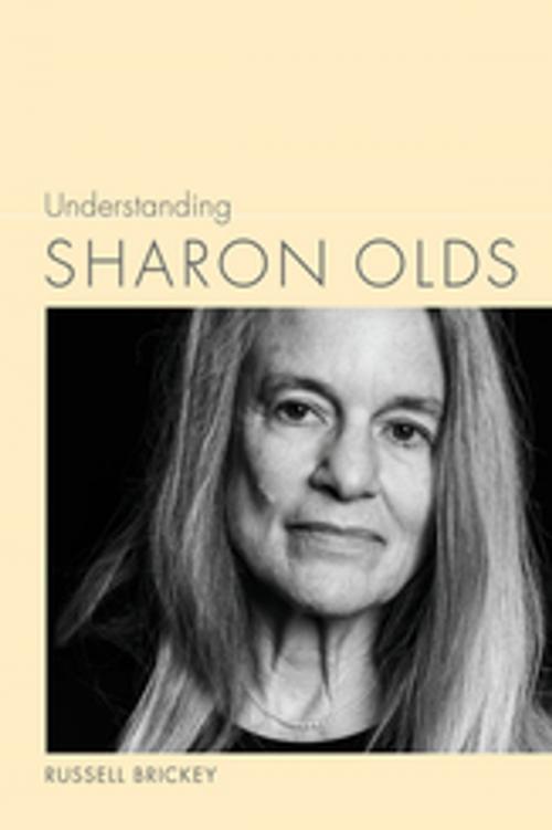 Cover of the book Understanding Sharon Olds by Russell Brickey, Linda Wagner-Martin, University of South Carolina Press