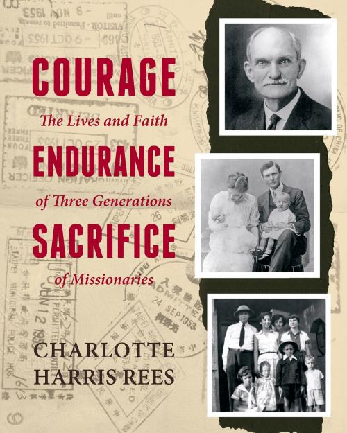 Cover of the book Courage, Endurance, Sacrifice by Charlotte Harris Rees, Torchflame Books