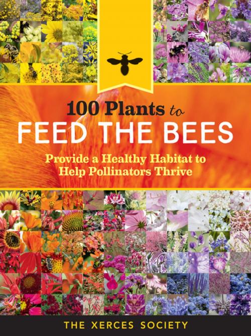Cover of the book 100 Plants to Feed the Bees by The Xerces Society, Storey Publishing, LLC