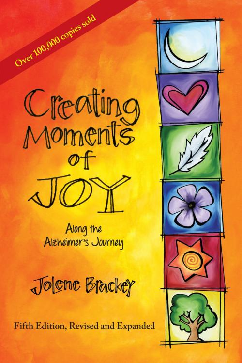 Cover of the book Creating Moments of Joy Along the Alzheimer's Journey by Jolene Brackey, Purdue University Press