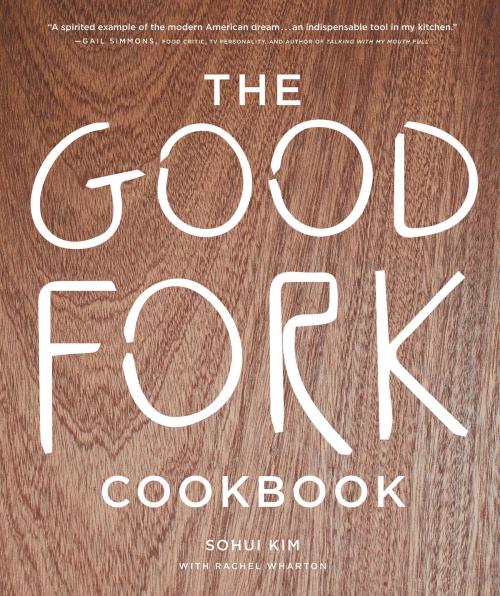 Cover of the book The Good Fork Cookbook by Sohui Kim, Burcu Avsar, ABRAMS