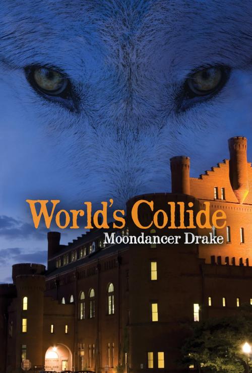 Cover of the book Worlds Collide by Moondancer Drake, Regal Crest Enterprises