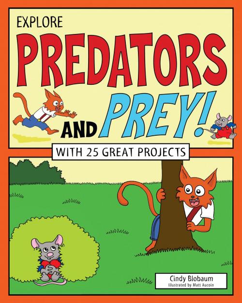 Cover of the book Explore Predators and Prey! by Cindy Blobaum, Nomad Press