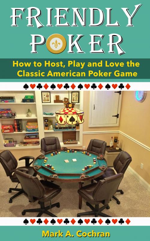 Cover of the book Friendly Poker by Mark Andrew Cochran, Gatekeeper Press