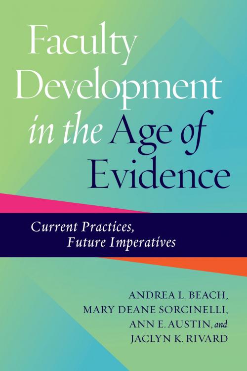 Cover of the book Faculty Development in the Age of Evidence by Andrea L. Beach, Jaclyn K. Rivard, Ann E. Austin, Mary Deane Sorcinelli, Stylus Publishing