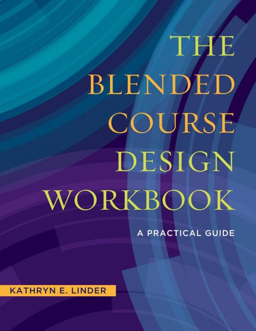 Cover of the book The Blended Course Design Workbook by Kathryn E. Linder, Stylus Publishing