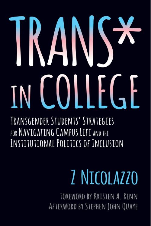 Cover of the book Trans* in College by Z Nicolazzo, Stephen John Quaye, Stylus Publishing