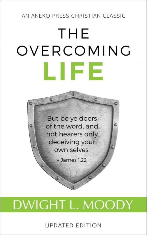 Cover of the book The Overcoming Life: Updated Edition by Dwight L. Moody, Aneko Press