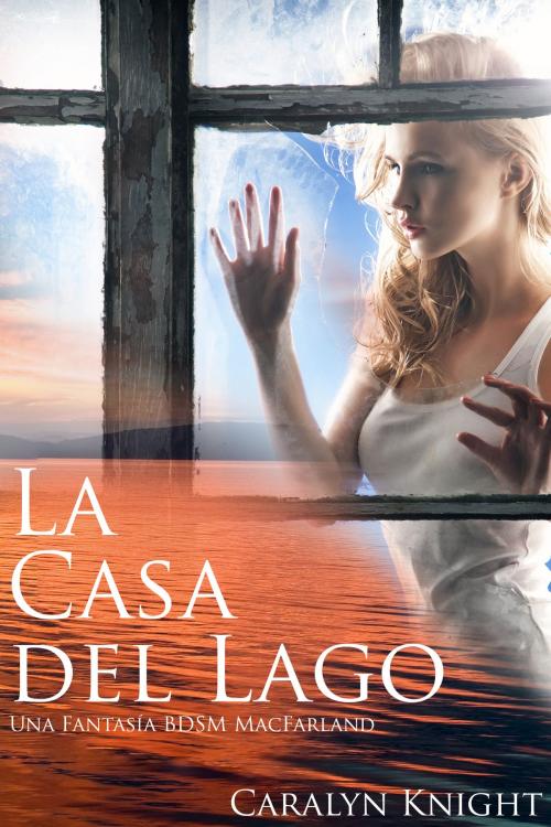 Cover of the book La Casa del Lago by Caralyn Knight, Black Serpent Erotica