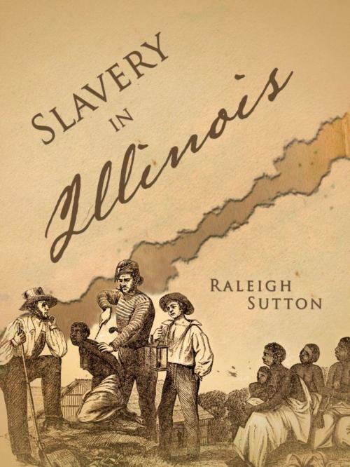 Cover of the book Slavery in Illinois by Raleigh Sutton, Raleigh Sutton