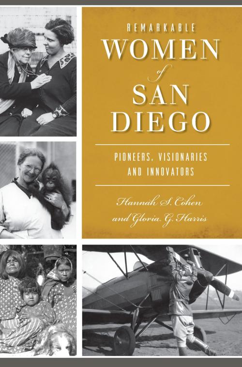 Cover of the book Remarkable Women of San Diego by Hannah S. Cohen, Gloria G. Harris, Arcadia Publishing Inc.