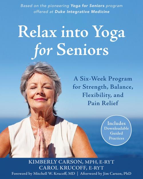 Cover of the book Relax into Yoga for Seniors by Jim Carson, PhD, Carol Krucoff, C-IAYT, Kimberly Carson, MPH, C-IAYT, New Harbinger Publications