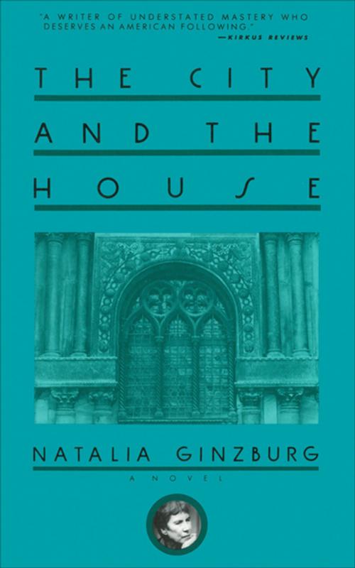 Cover of the book The City and the House by Natalia Ginzburg, Skyhorse Publishing