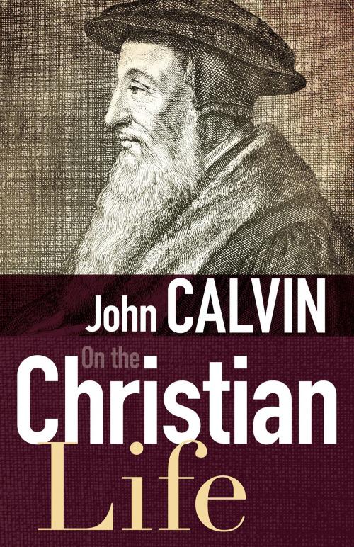 Cover of the book On the Christian Life by John Calvin, Whitaker House