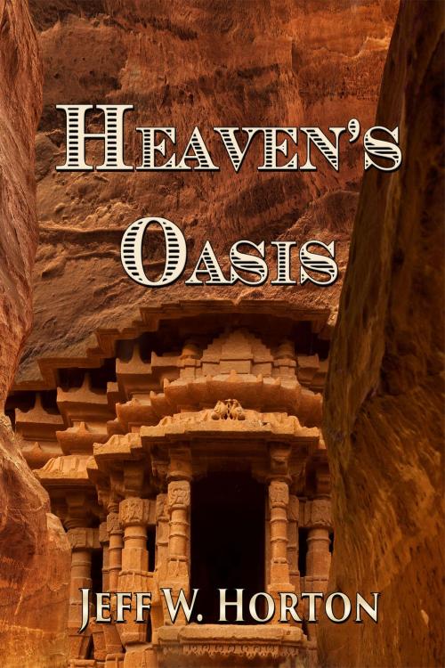 Cover of the book Heaven's Oasis by Jeff W Horton, World Castle Publishing, LLC