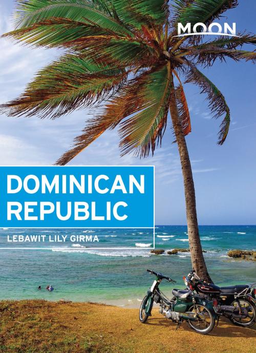 Cover of the book Moon Dominican Republic by Lebawit Lily Girma, Avalon Publishing