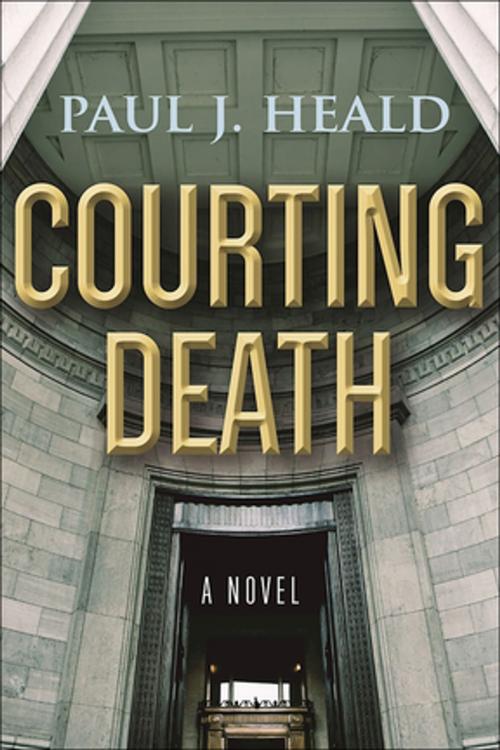 Cover of the book Courting Death by Paul J. Heald, Skyhorse Publishing