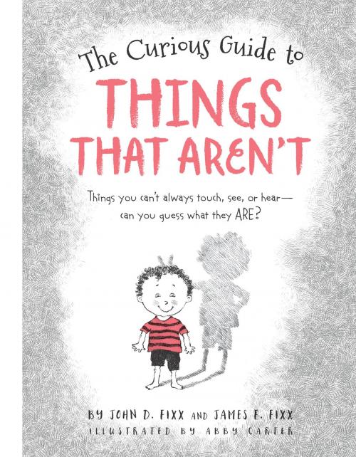 Cover of the book The Curious Guide to Things That Aren't by John Fixx, James F. Fixx, Walter Foster Jr