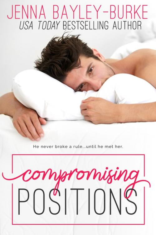 Cover of the book Compromising Positions by Jenna Bayley-Burke, Entangled Publishing, LLC