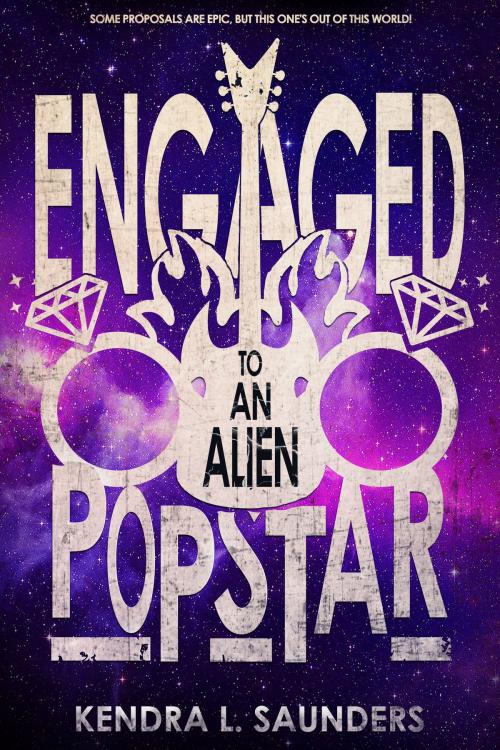 Cover of the book Engaged to an Alien Pop Star by Kendra L. Saunders, Clean Teen Publishing, Inc.
