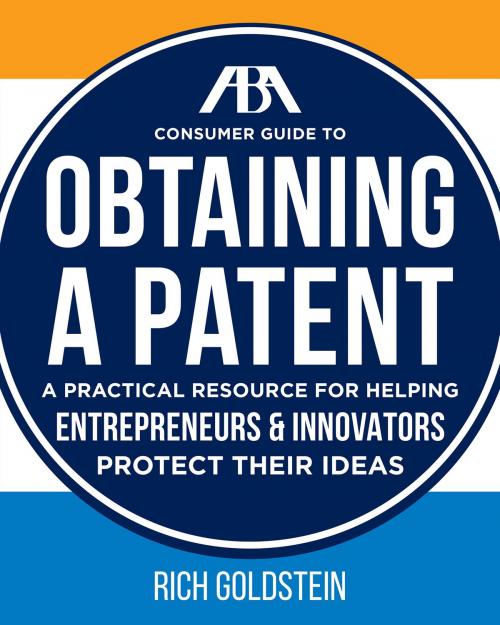 Cover of the book The ABA Consumer Guide to Obtaining a Patent by Richard W. Goldstein, American Bar Association