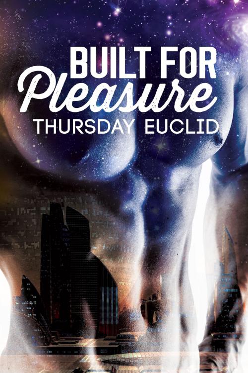 Cover of the book Built for Pleasure by Thursday Euclid, Dreamspinner Press