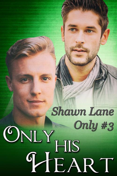 Cover of the book Only His Heart by Shawn Lane, JMS Books LLC