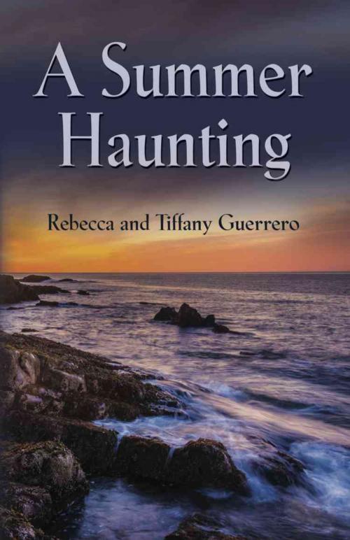 Cover of the book A Summer Haunting by Rebecca and Tiffany Guerrero, BookLocker.com, Inc.