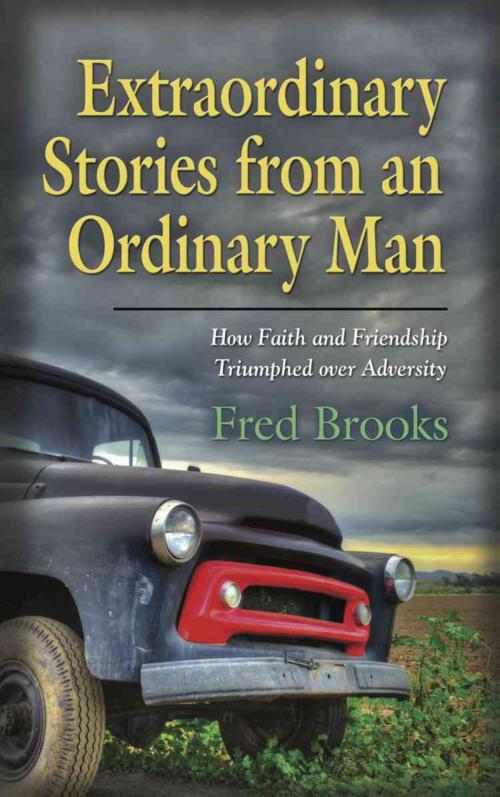 Cover of the book Extraordinary Stories from an Ordinary Man by Fred Brooks, BookLocker.com, Inc.