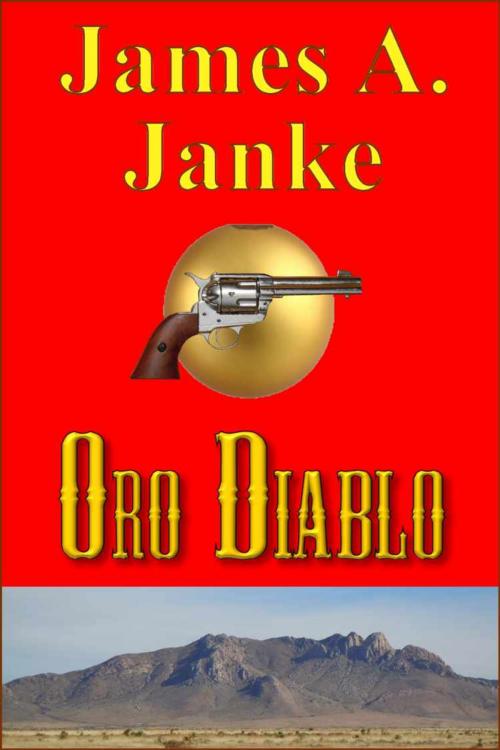 Cover of the book Oro Diablo by James A. Janke, BookLocker.com, Inc.