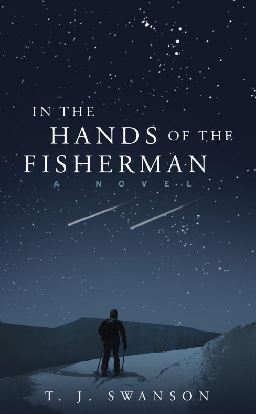 Cover of the book In the Hands of the Fisherman by T.J. Swanson, North Loop Press