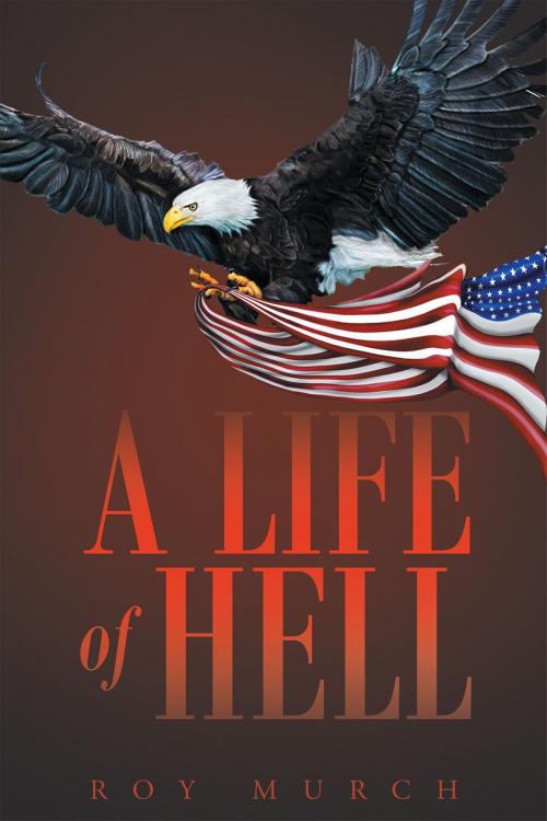 Cover of the book A Life Of Hell by Roy Murch, Christian Faith Publishing