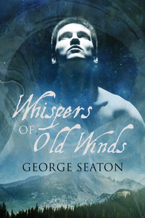 Cover of the book Whispers of Old Winds by George Seaton, Dreamspinner Press
