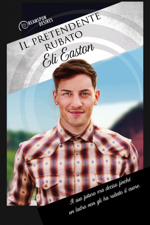Cover of the book Il pretendente rubato by Eli Easton, Dreamspinner Press