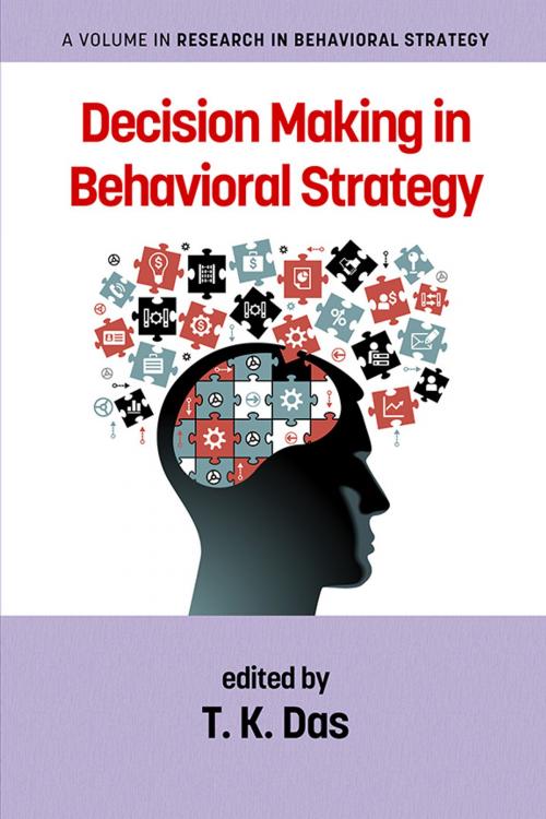 Cover of the book Decision Making in Behavioral Strategy by , Information Age Publishing