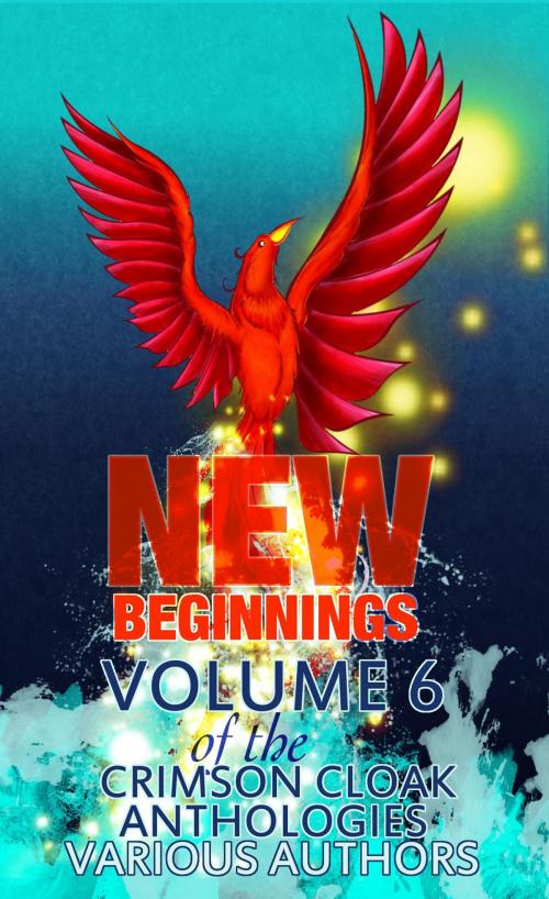 Cover of the book New Beginnings by Various Authors, Crimson Cloak Publishing