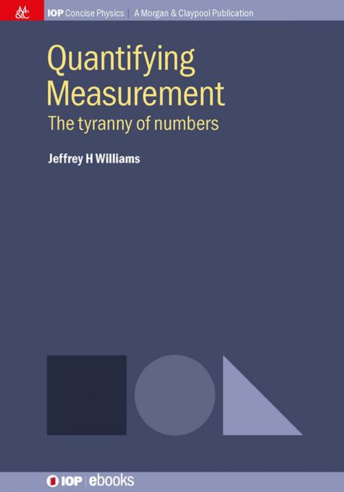 Cover of the book Quantifying Measurement by Jeffrey H Williams, Morgan & Claypool Publishers