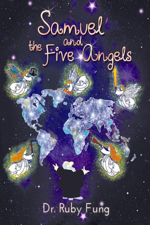 Cover of the book Samuel and the Five Angels by Dr. Ruby Fung, Strategic Book Publishing & Rights Co.